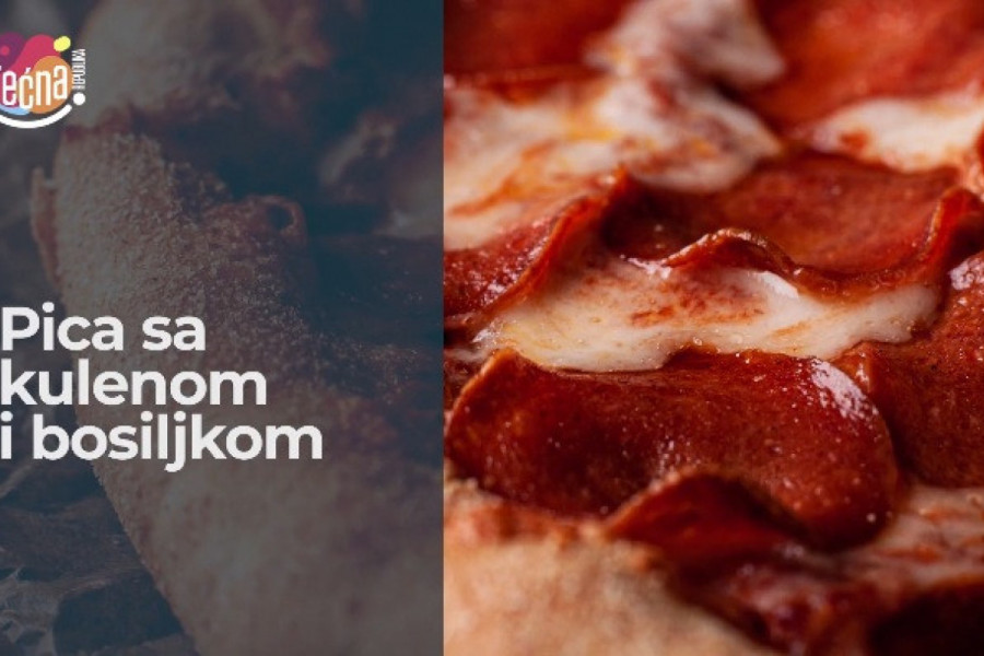 Italijanski specijalitet na NAŠ način! PICA sa kulenom i bosiljkom! (VIDEO)