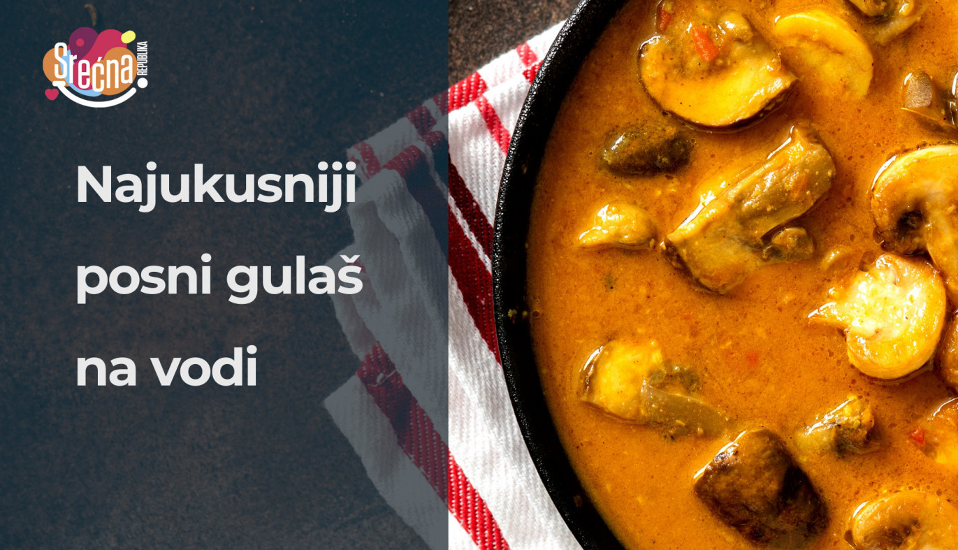 GULAŠ BEZ MESA UZ KOJI ĆE UŽIVATI CELA PORODICA: Kao stvoren za dane posta na vodi (VIDEO)
