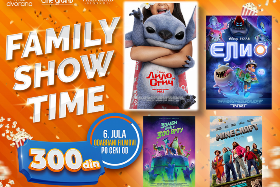"FAMILY SHOW TIME" 06. JULA U BIOSKOPIMA MTS DVORANA, CINE GRAND I VILIN GRAD U NIŠU
