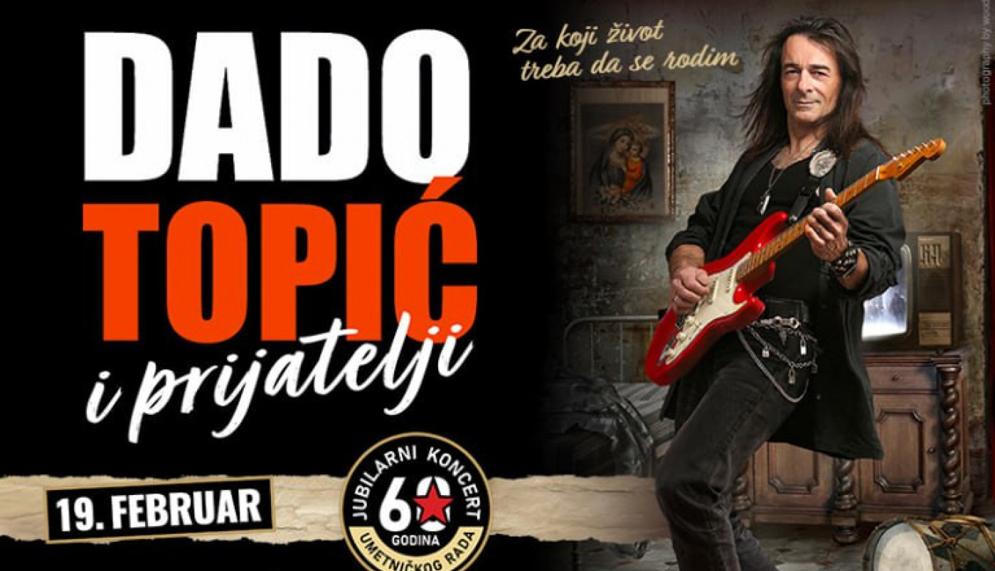 Povodom 60 godina karijere MDI PRODUCTION predstavlja DADO TOPIĆ TOUR  "ZA KOJI ŽIVOT TREBA DA SE RODIM", DADO TOPIĆ & PRIJATELJI