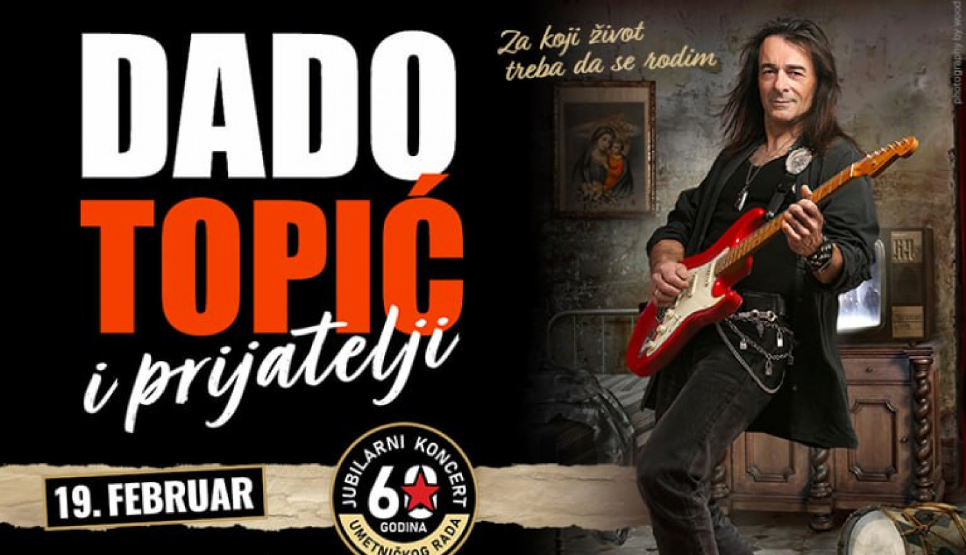 Povodom 60 godina karijere MDI PRODUCTION predstavlja DADO TOPIĆ TOUR  "ZA KOJI ŽIVOT TREBA DA SE RODIM", DADO TOPIĆ & PRIJATELJI