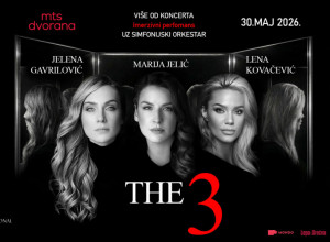 Jedinstven muzički događaj na našoj sceni - koncert THE 3 Lena Kovačević, Jelena Gavrilović, Marija Jelić 30. maja u mts Dvorani